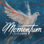 Momentum | A Study in Acts thumbnail